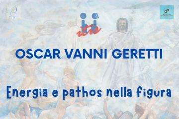 Oscar Vanni Geretti: "Energia e pathos nella figura"